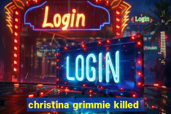 christina grimmie killed